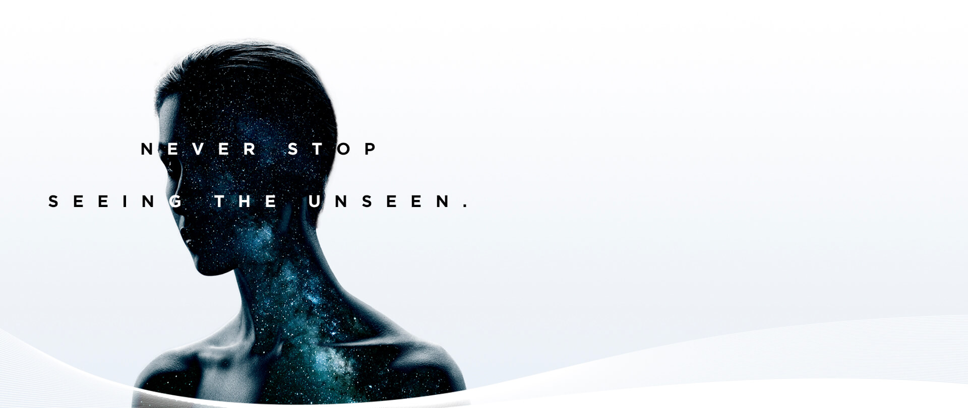 Never Stop Seeing the Unseen